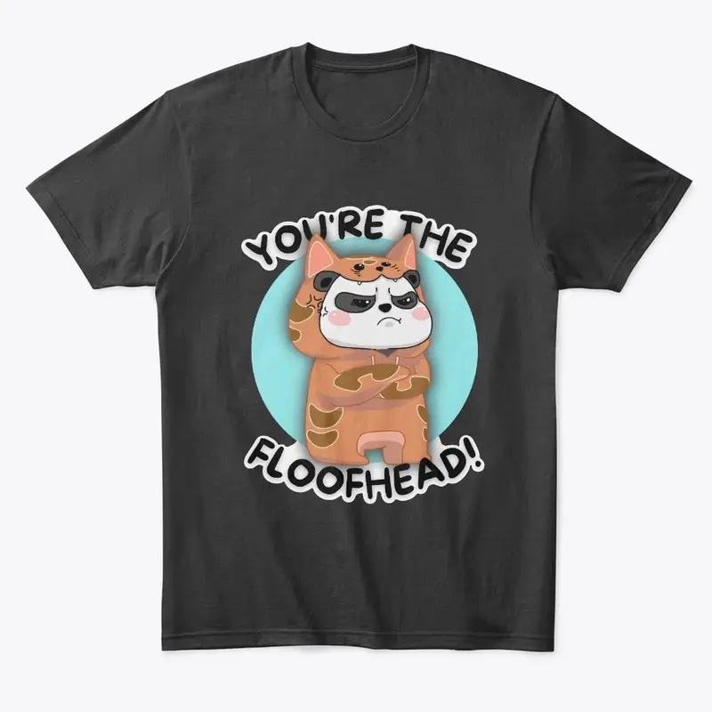 "You're The Floofhead" T-Shirt