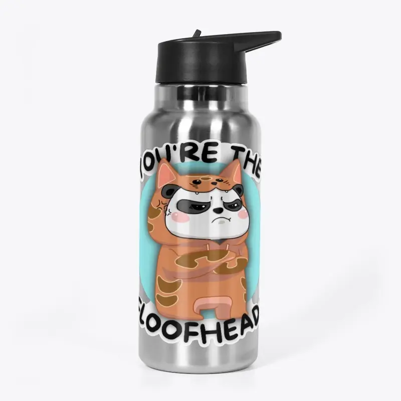 "You're The Floofhead" Drinkware