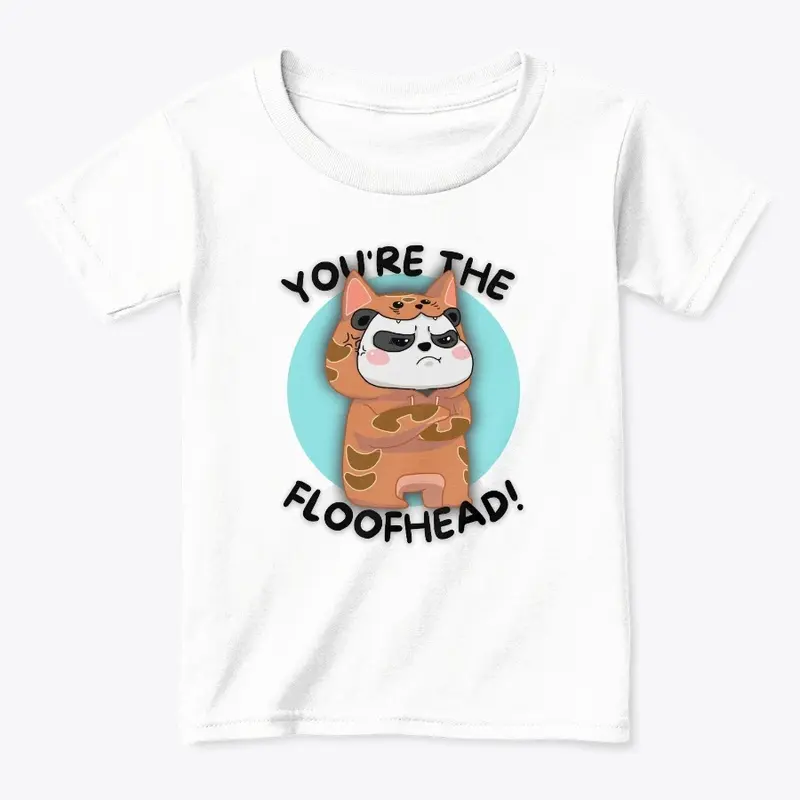 "You're The Floofhead" For Kids