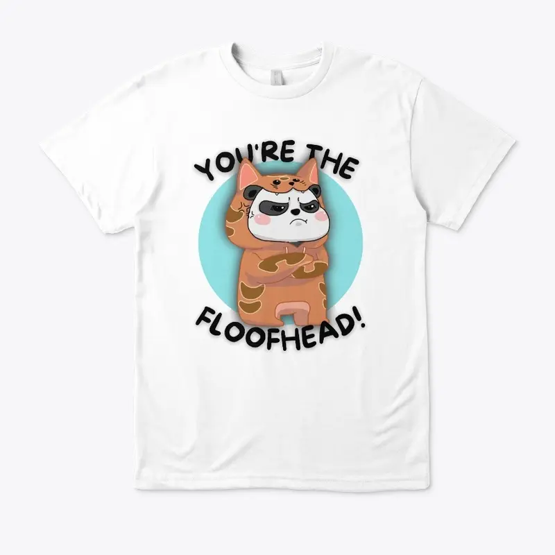 "You're The Floofhead" T-Shirt