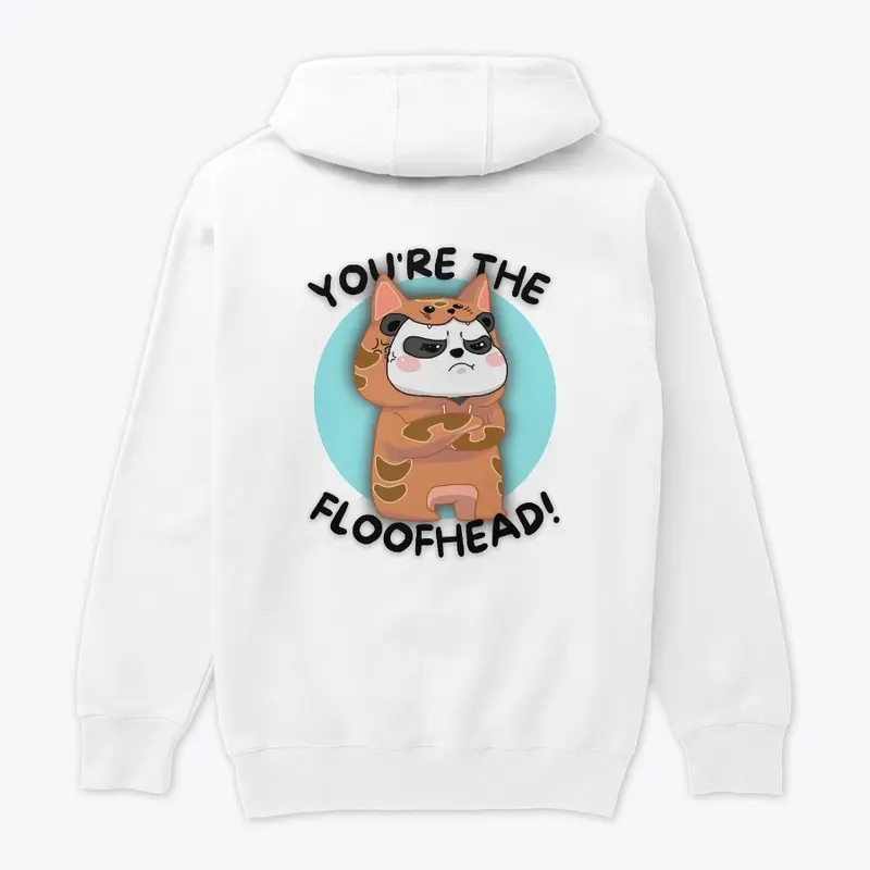 "You're The Floofhead" Hoodie