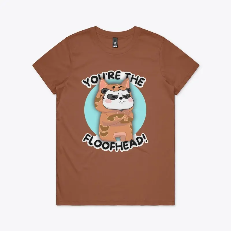 "You're The Floofhead" T-Shirt