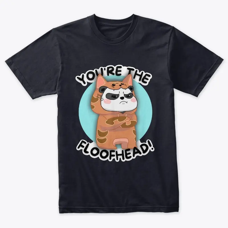 "You're The Floofhead" T-Shirt