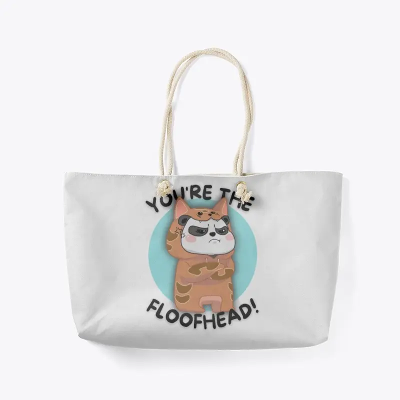 "You're The Floofhead" Bag