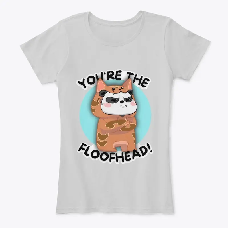 "You're The Floofhead" T-Shirt