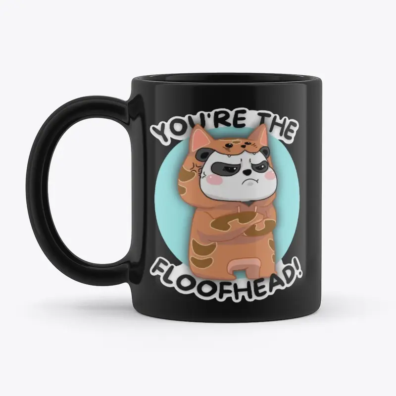 "You're The Floofhead" Drinkware