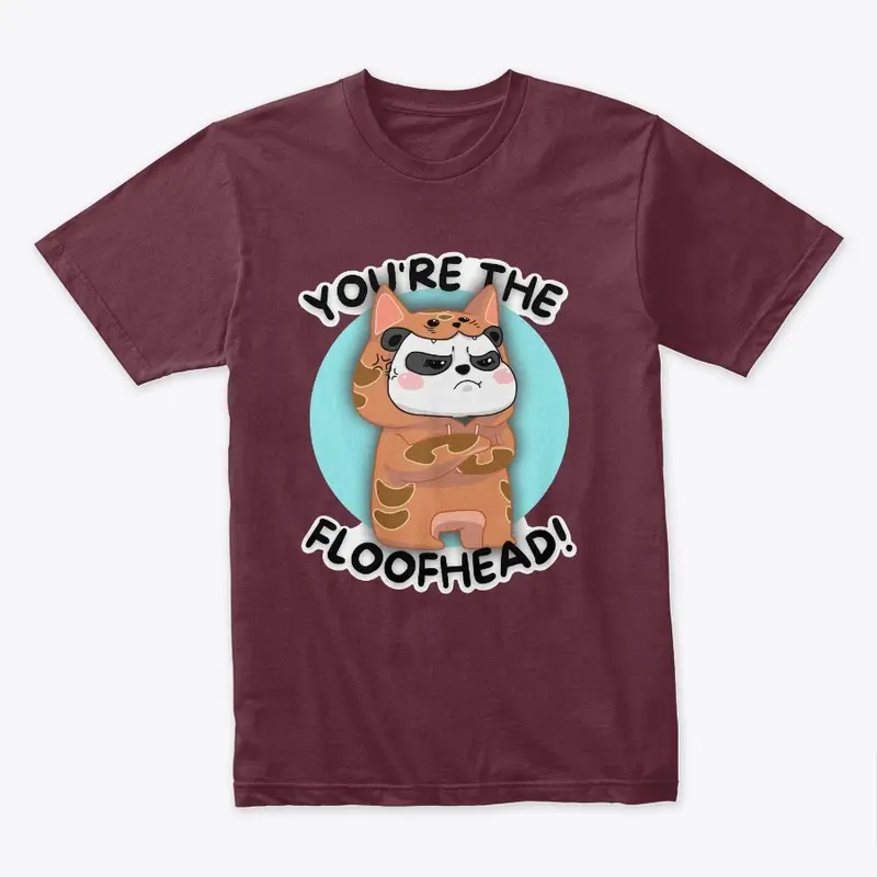 "You're The Floofhead" T-Shirt