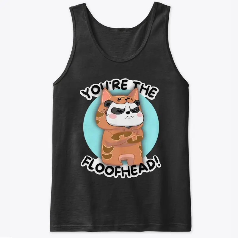 "You're The Floofhead" Tank Top