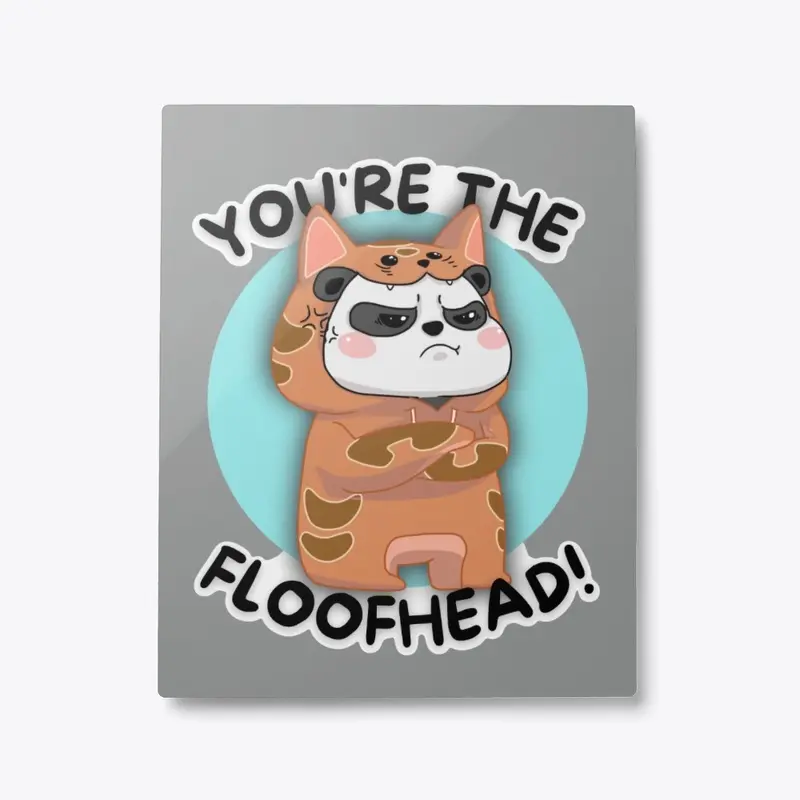 "You're The Floofhead" Wall Art