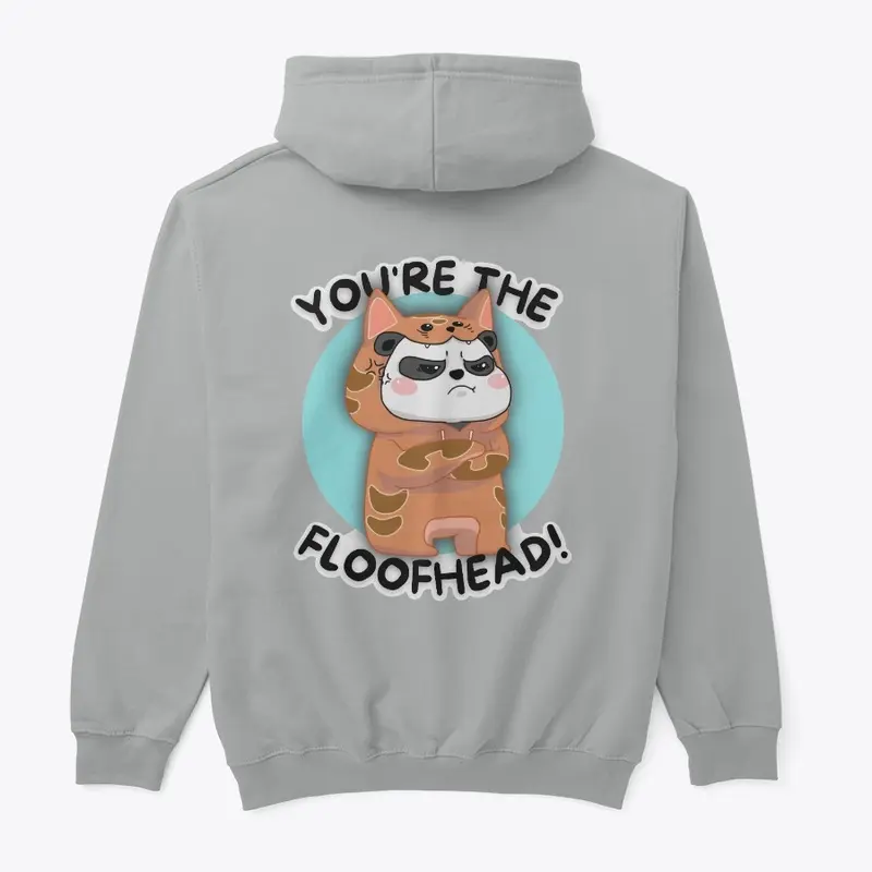 "You're The Floofhead" Hoodie