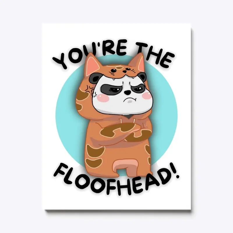 "You're The Floofhead" Wall Art