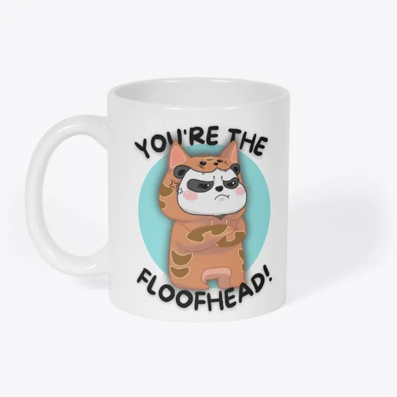 "You're The Floofhead" Drinkware