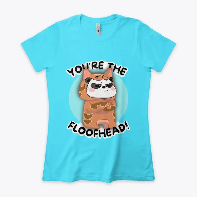 "You're The Floofhead" T-Shirt