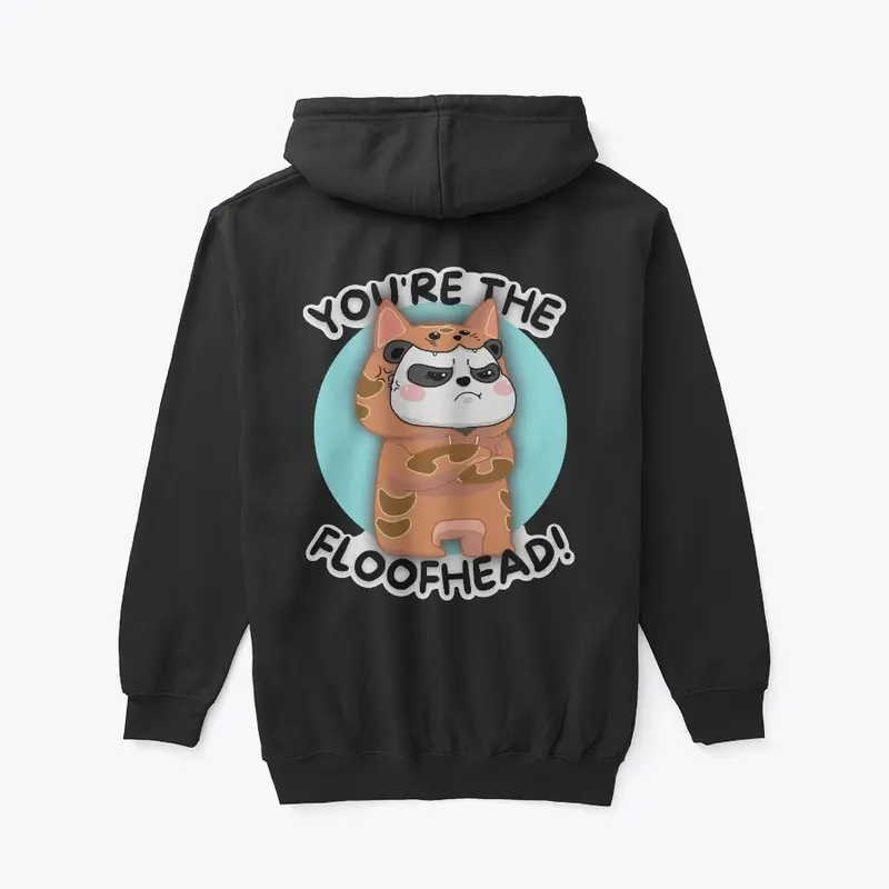 "You're The Floofhead" Hoodie