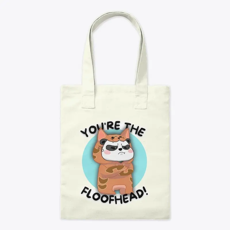 "You're The Floofhead" Bag