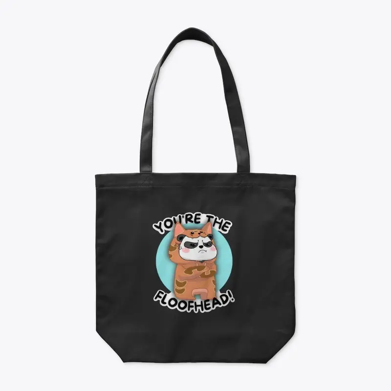 "You're The Floofhead" Bag