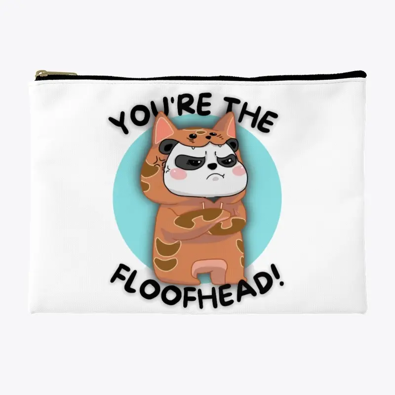 "You're The Floofhead" Bag